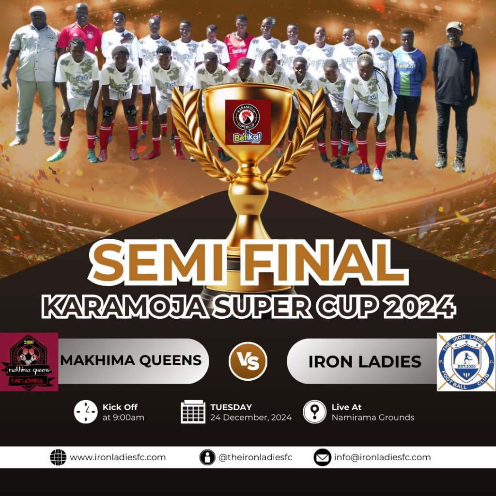 Karamoja Super Cup Semi Finals Makhima Queens vs The Iron&nbsp;Ladies